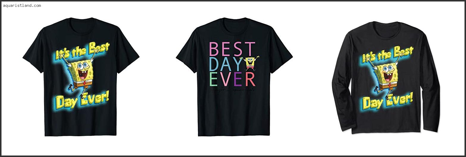 Top 10 Best Day Ever Spongebob Shirt [2022]